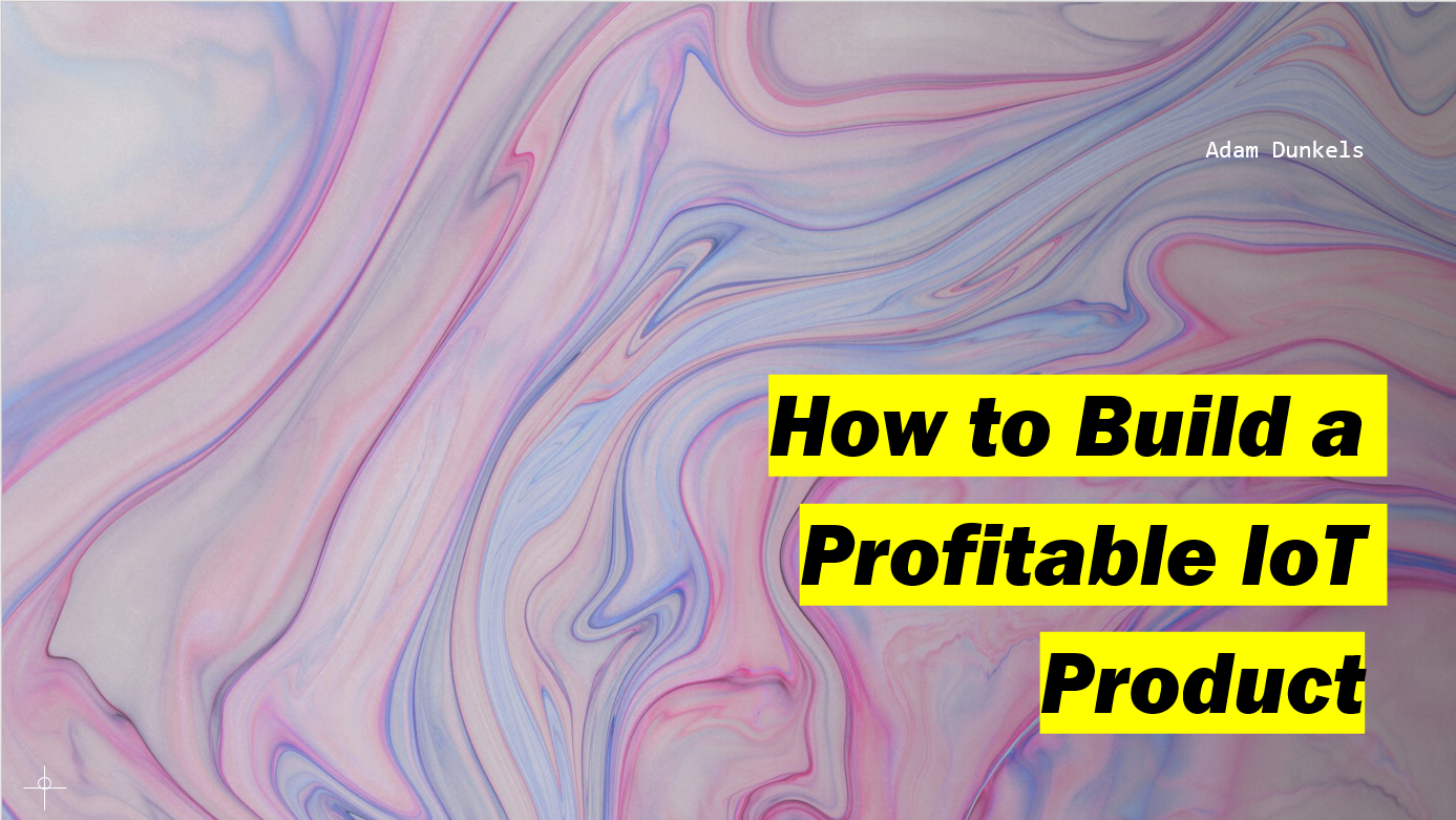 How to Build a Profitable IoT Product